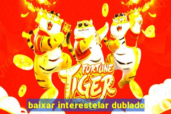 baixar interestelar dublado